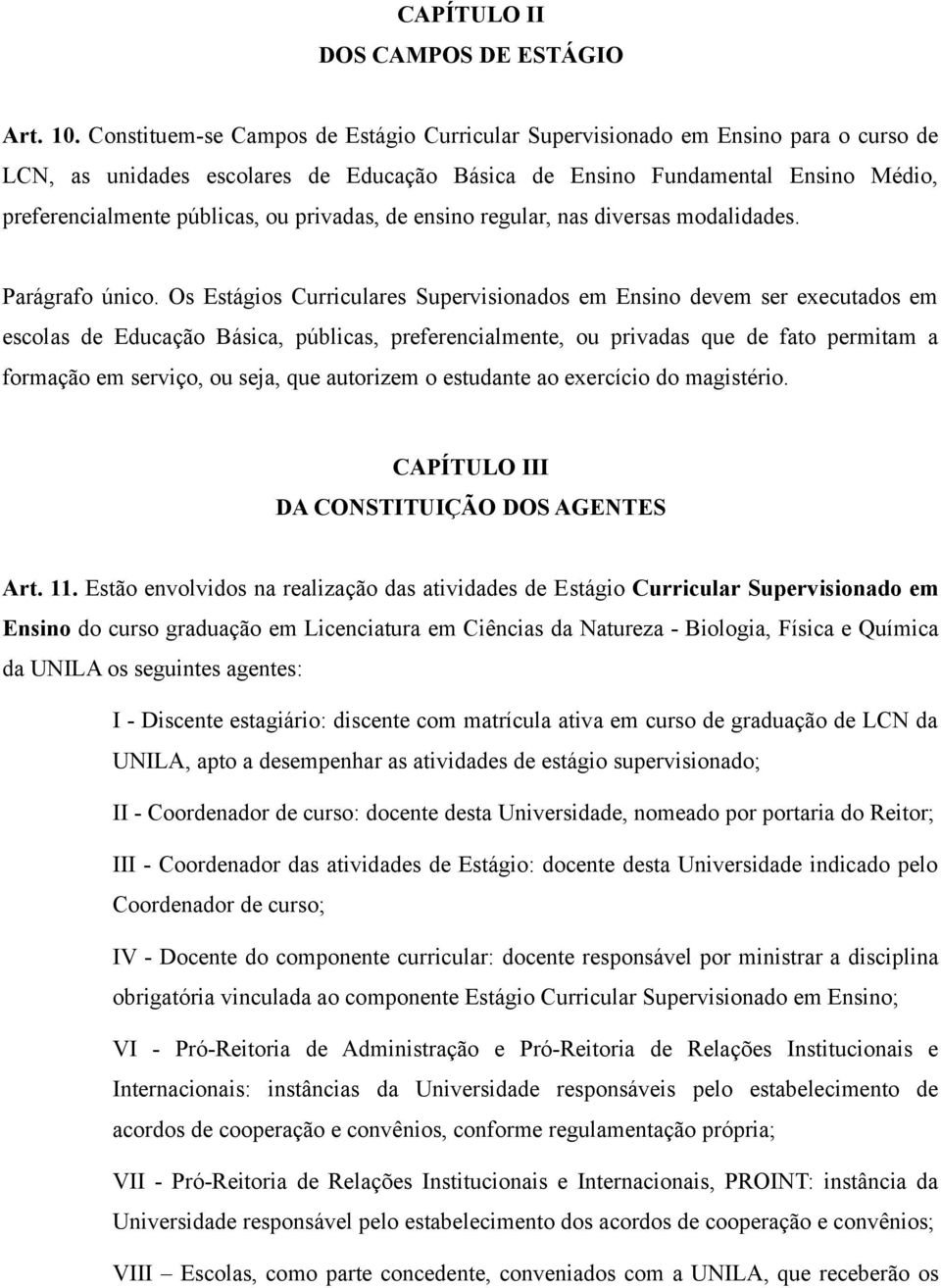 privadas, de ensino regular, nas diversas modalidades. Parágrafo único.