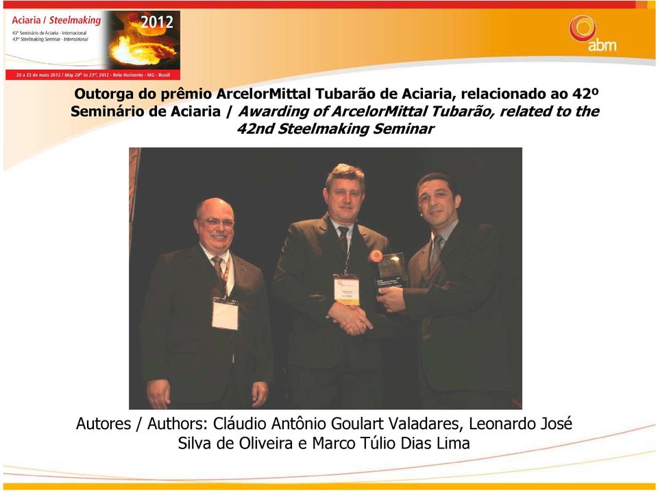 to the 42nd Steelmaking Seminar Autores / Authors: Cláudio Antônio