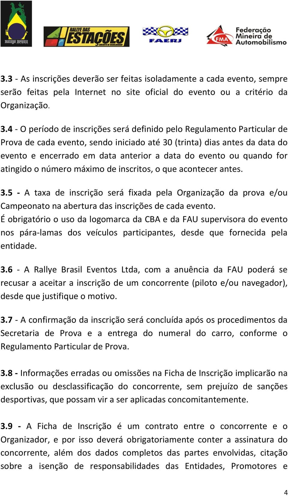 evento ou quando for atingido o número máximo de inscritos, o que acontecer antes. 3.