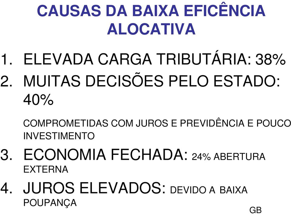 MUITAS DECISÕES PELO ESTADO: 40% COMPROMETIDAS COM JUROS E