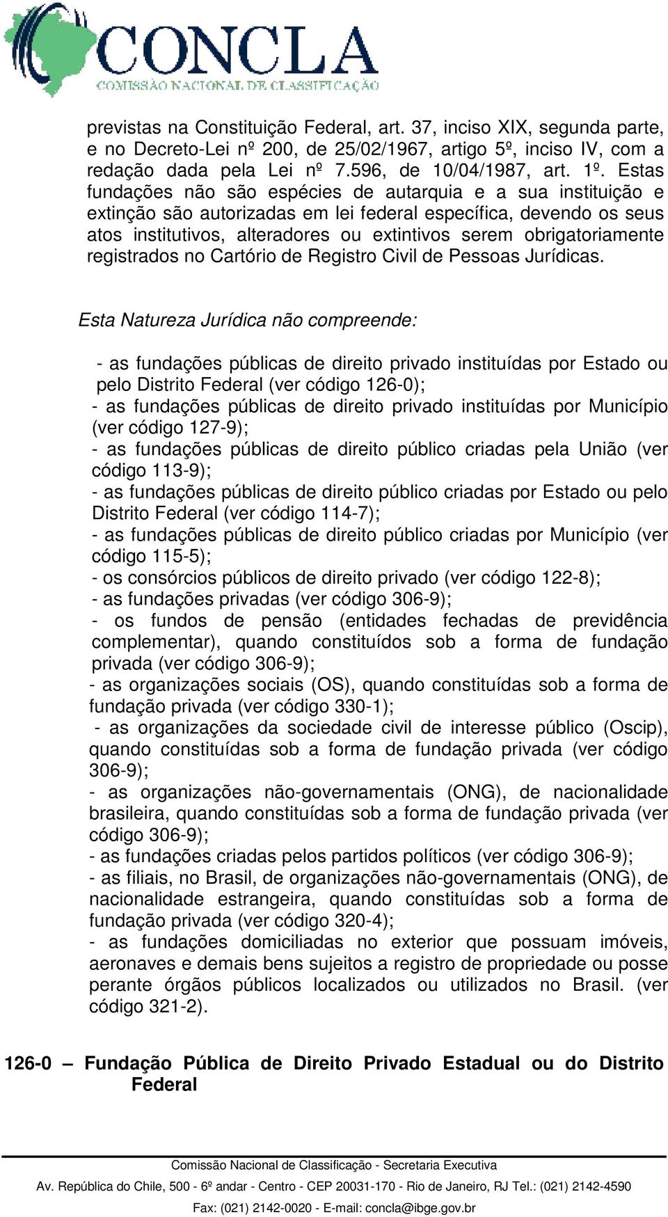 obrigatoriamente registrados no Cartório de Registro Civil de Pessoas Jurídicas.