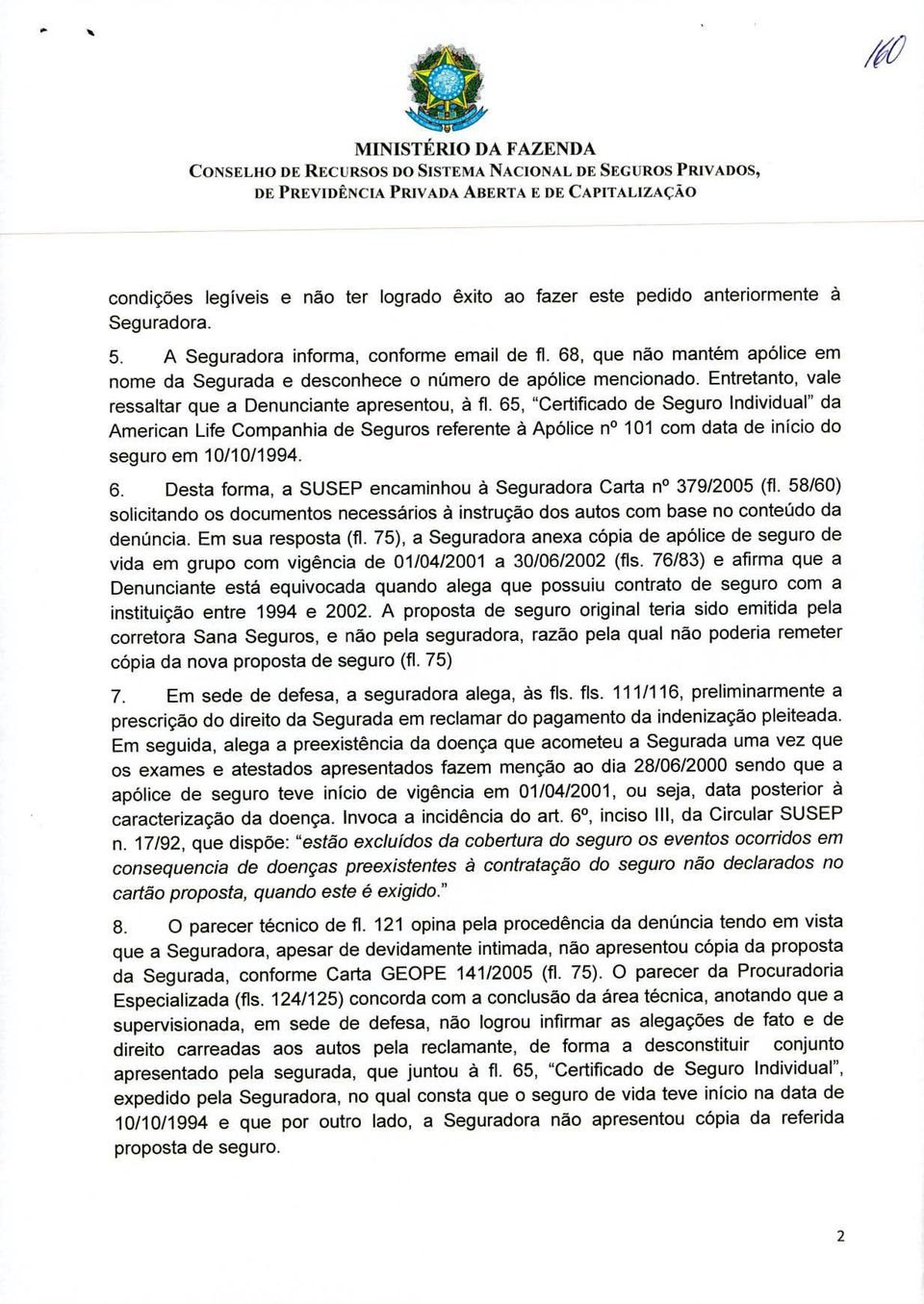 65, "Certificado de Seguro Individual" da American Life Companhia de Seguros referente à Apólice no 101 com data de início do seguro em 10/1 0/1 994.