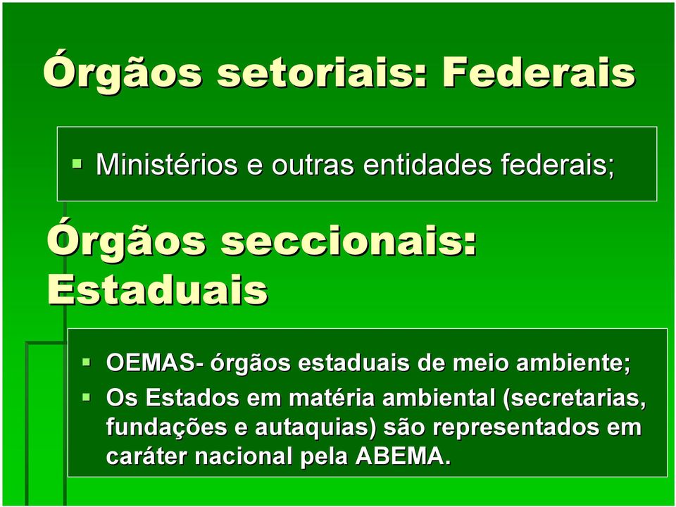 de meio ambiente; Os Estados em matéria ambiental (secretarias,