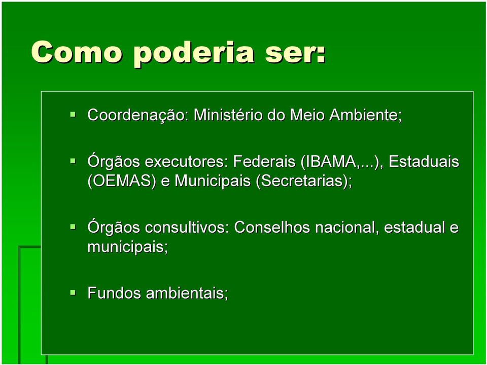 ..), Estaduais (OEMAS) e Municipais (Secretarias);