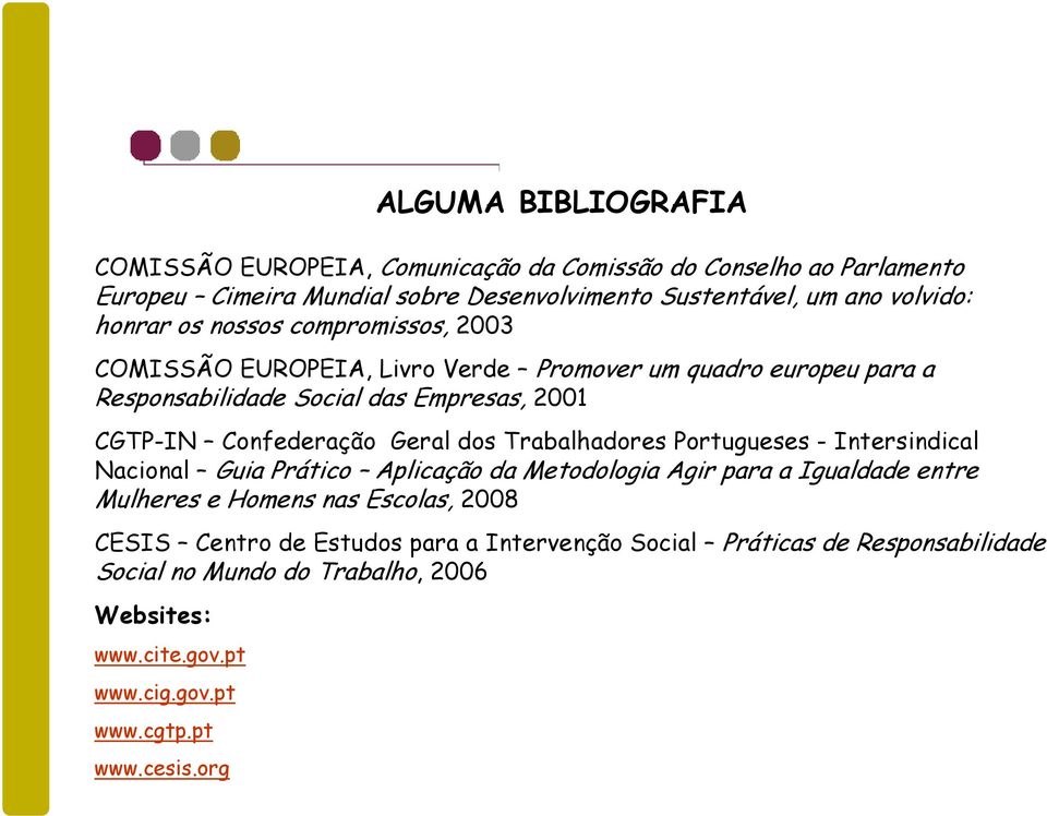 Geral dos Trabalhadores Portugueses - Intersindical Nacional Guia Prático Aplicação da Metodologia Agir para a Igualdade entre Mulheres e Homens nas Escolas, 2008