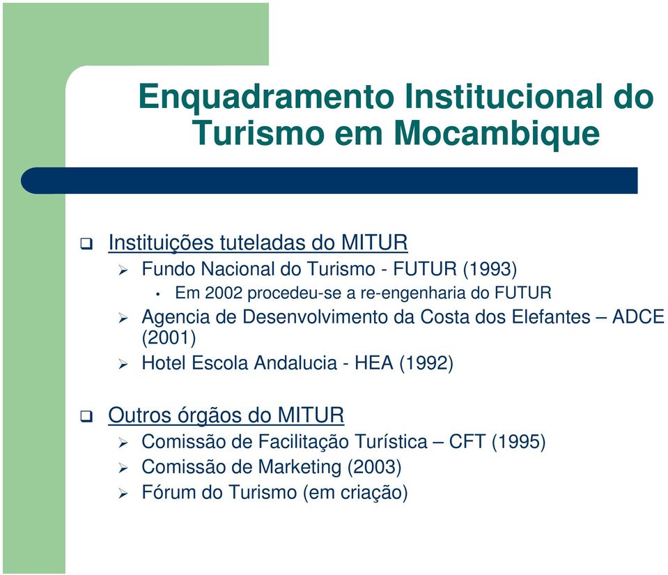 Desenvolvimento da Costa dos Elefantes ADCE (2001) Hotel Escola Andalucia - HEA (1992) Outros