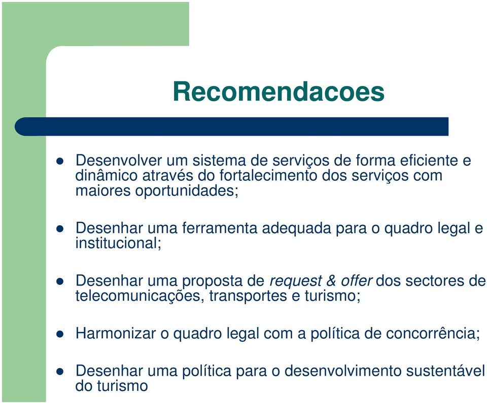 Desenhar uma proposta de request & offer dos sectores de telecomunicações, transportes e turismo; Harmonizar