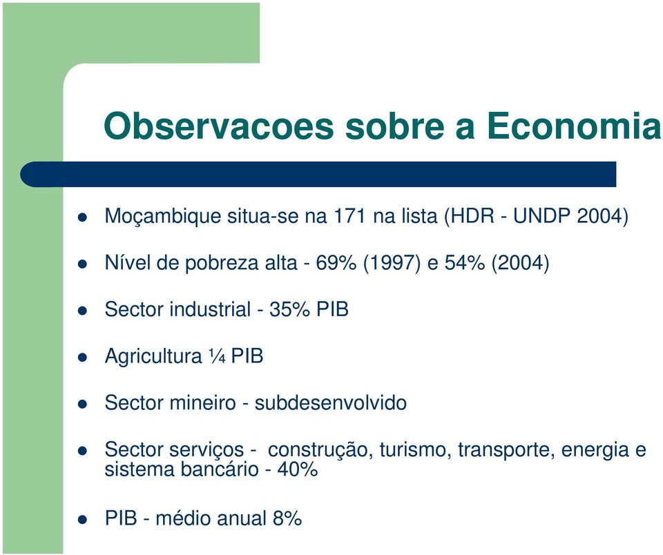 PIB Agricultura ¼ PIB Sector mineiro - subdesenvolvido Sector serviços -