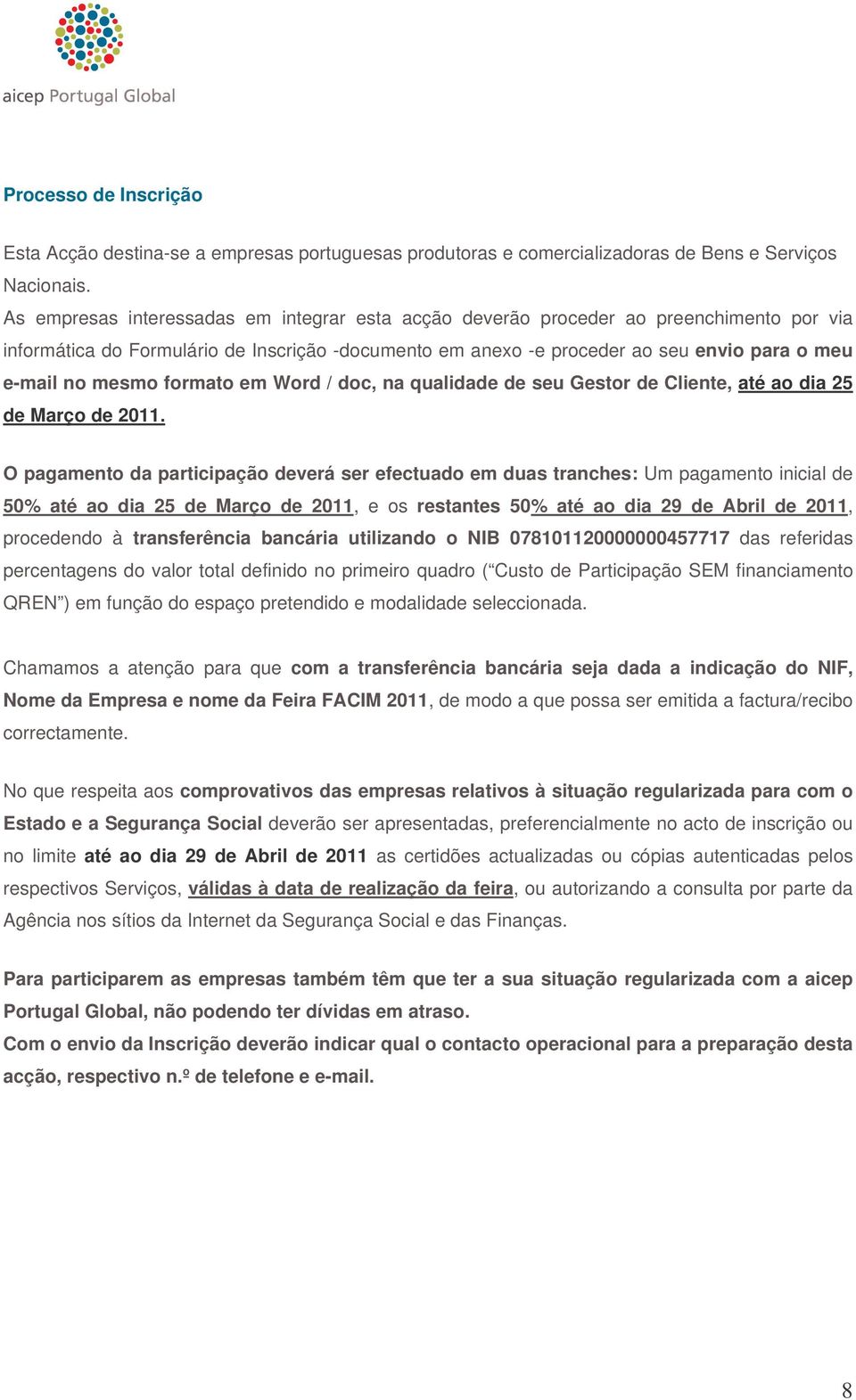 mesmo formato em Word / doc, na qualidade de seu Gestor de Cliente, até ao dia 25 de Março de 2011.