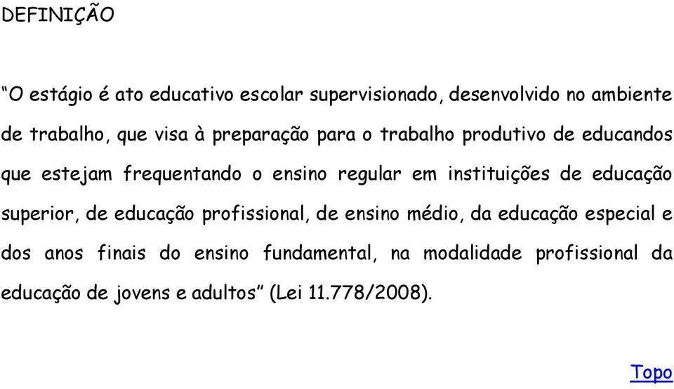 instituições de educação superior, de educação profissional, de ensino médio, da educação especial e dos