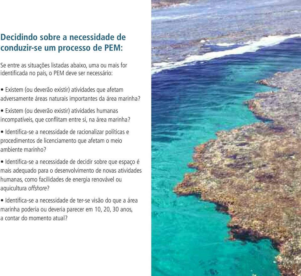 Identifica-se a necessidade de racionalizar políticas e procedimentos de licenciamento que afetam o meio ambiente marinho?