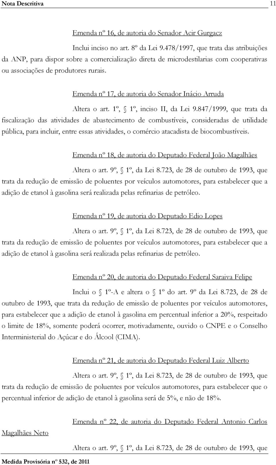 Emenda nº 17, de autoria do Senador Inácio Arruda Altera o art. 1º, 1º, inciso II, da Lei 9.