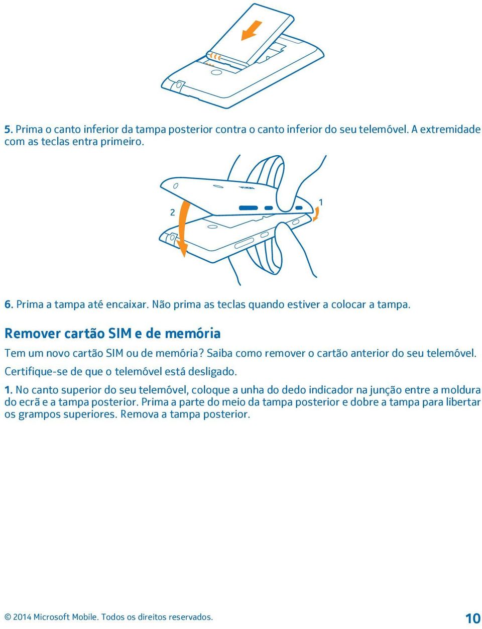 Saiba como remover o cartão anterior do seu telemóvel. Certifique-se de que o telemóvel está desligado. 1.