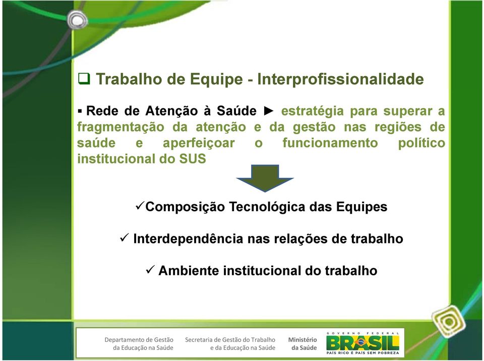 aperfeiçoar o funcionamento político institucional do SUS Composição Tecnológica