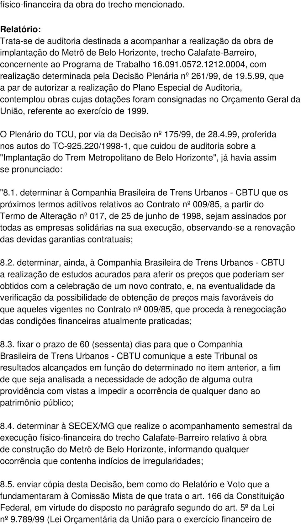 0004, com realização determinada pela Decisão Plenária nº 261/99, de 19.5.