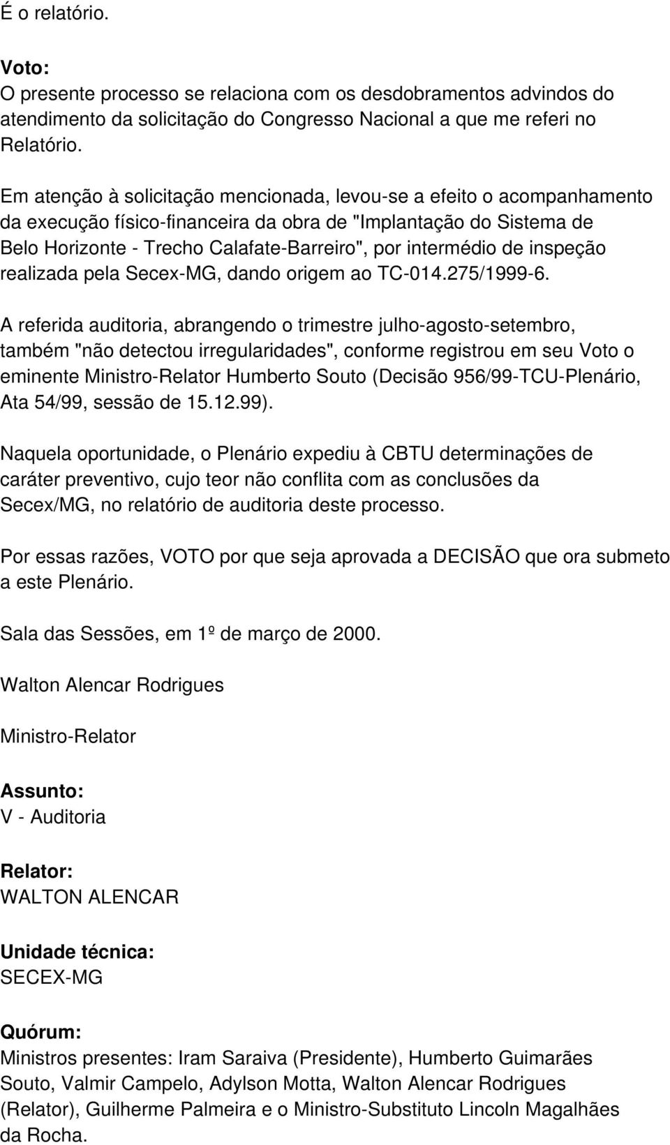 de inspeção realizada pela Secex-MG, dando origem ao TC-014.275/1999-6.