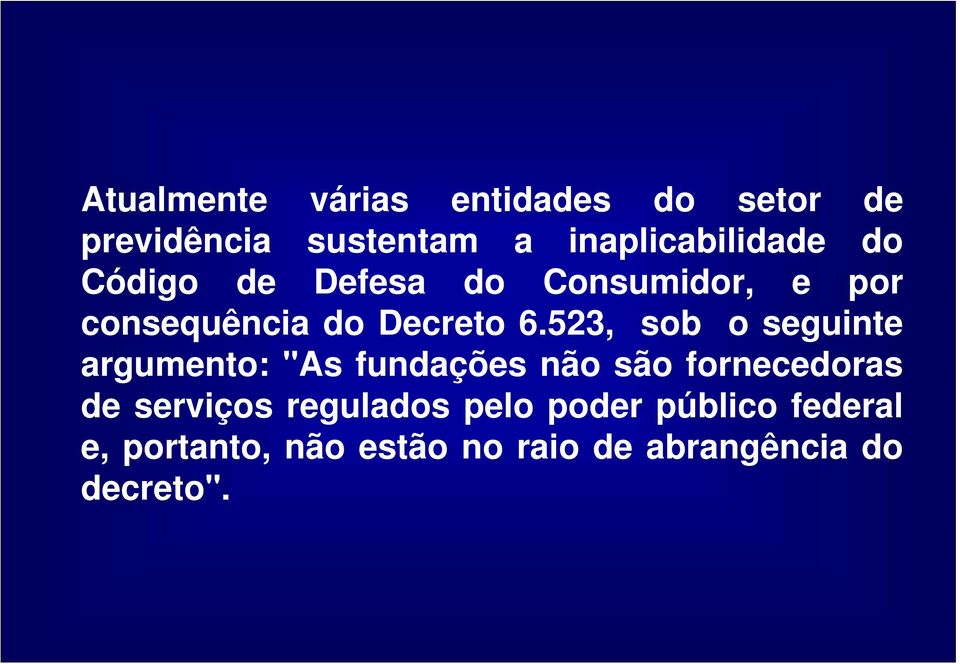 523, sob o seguinte argumento: "As fundações não são fornecedoras de serviços