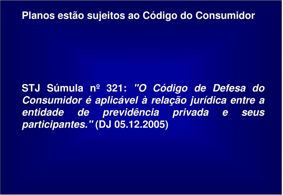 aplicável à relação jurídica entre a entidade de