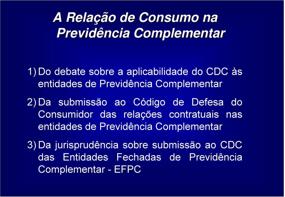 de Defesa do Consumidor das relações contratuais nas entidades de Previdência