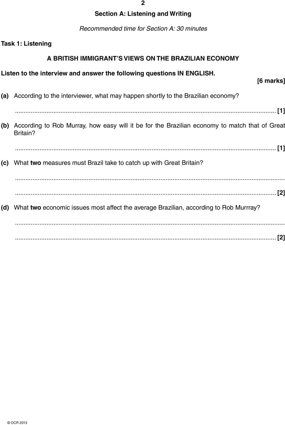 [6 marks] (a) According to the interviewer, what may happen shortly to the Brazilian economy?