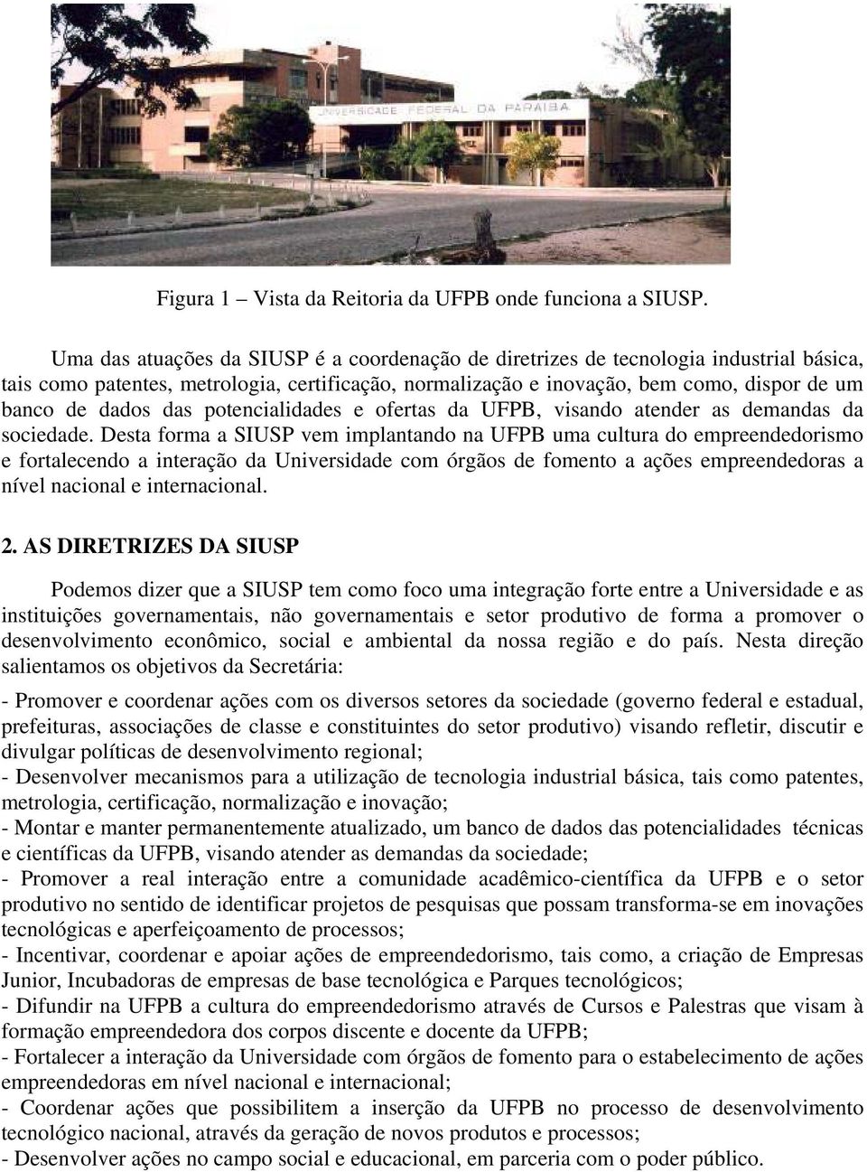 das potencialidades e ofertas da UFPB, visando atender as demandas da sociedade.