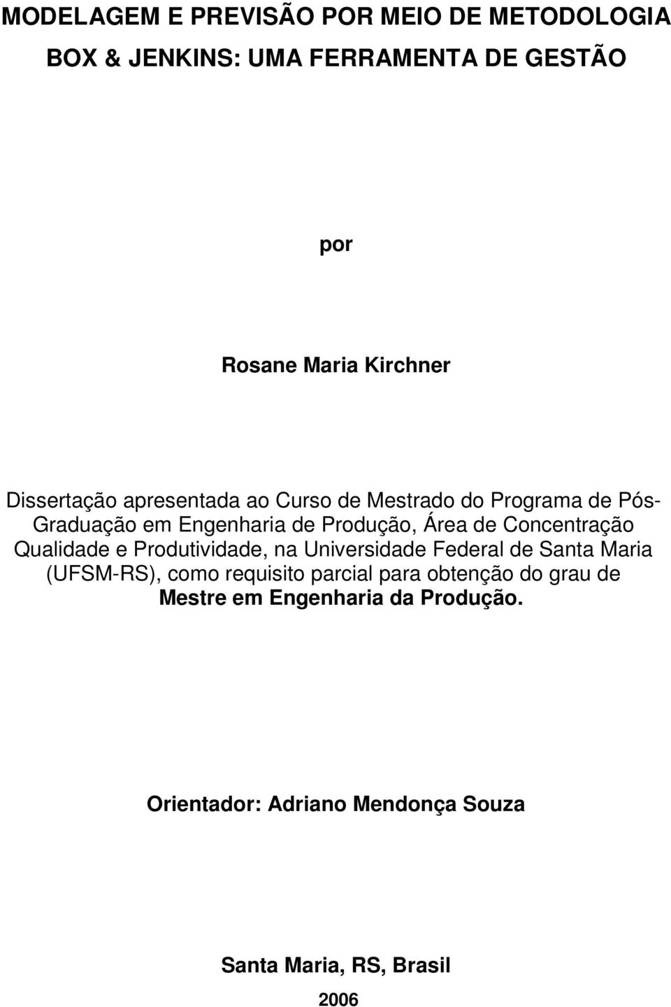 Concenração Qualidade e Produividade, na Universidade Federal de Sana Maria (UFSM-RS), como requisio parcial