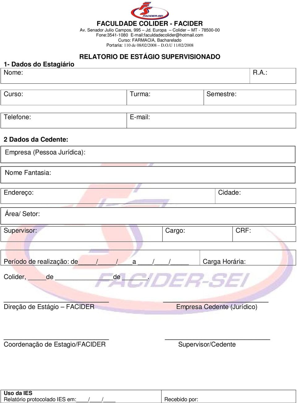 Jurídica): Nome Fantasia: Endereço: Cidade: Área/ Setor: Supervisor: Cargo: CRF: Período de realização: de / / a