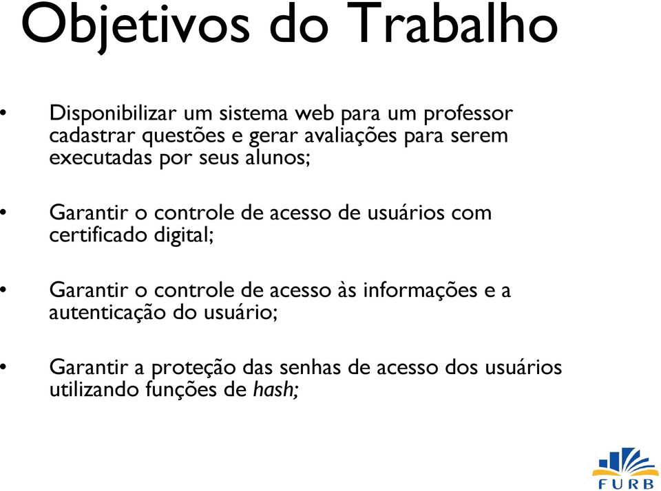 usuários com certificado digital; Garantir o controle de acesso às informações e a