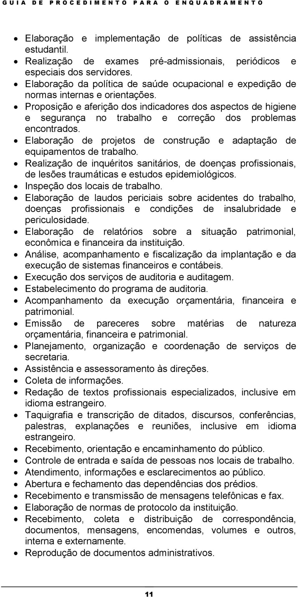 Proposição e aferição dos indicadores dos aspectos de higiene e segurança no trabalho e correção dos problemas encontrados.