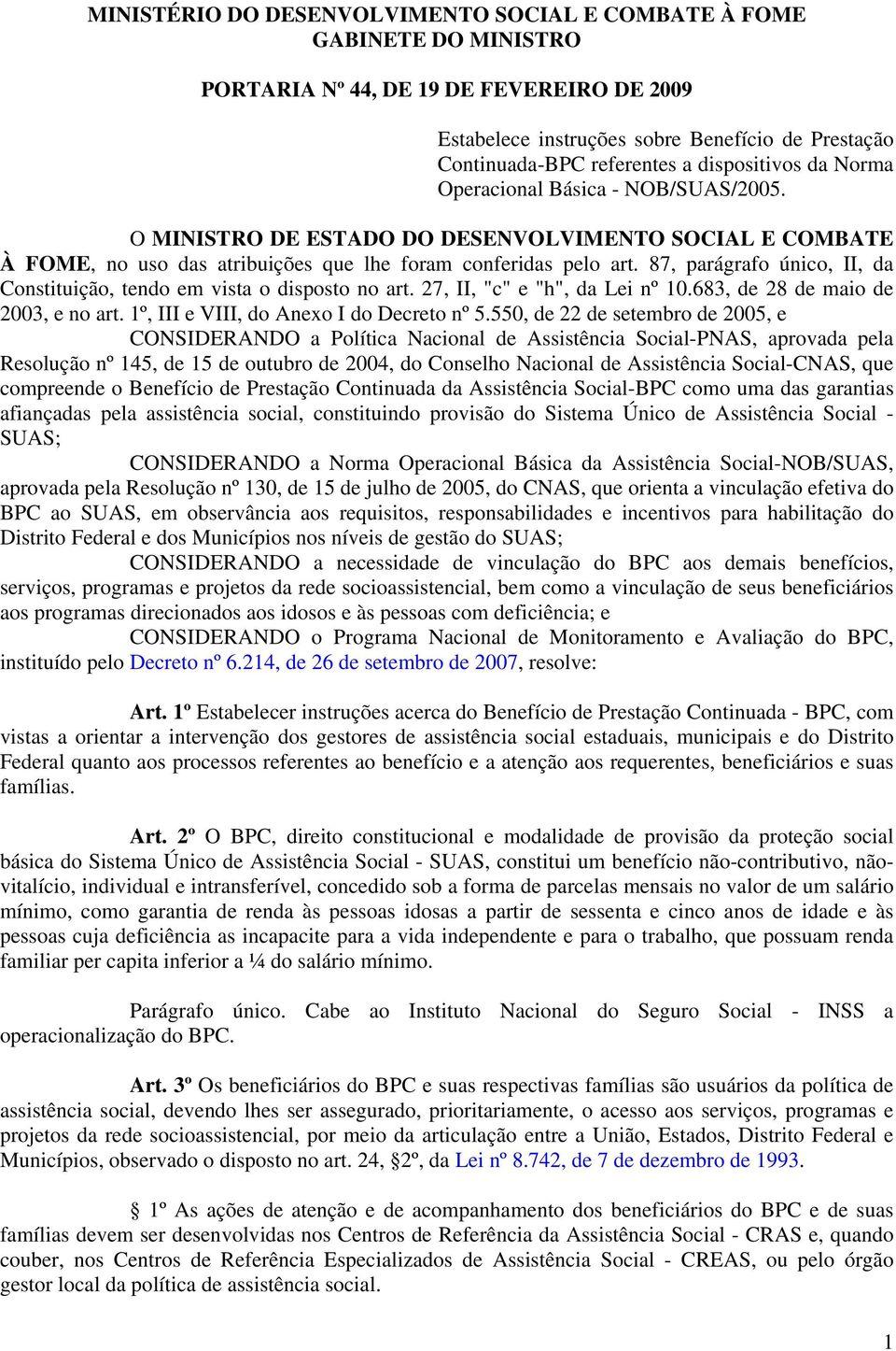 87, parágrafo único, II, da Constituição, tendo em vista o disposto no art. 27, II, "c" e "h", da Lei nº 10.683, de 28 de maio de 2003, e no art. 1º, III e VIII, do Anexo I do Decreto nº 5.