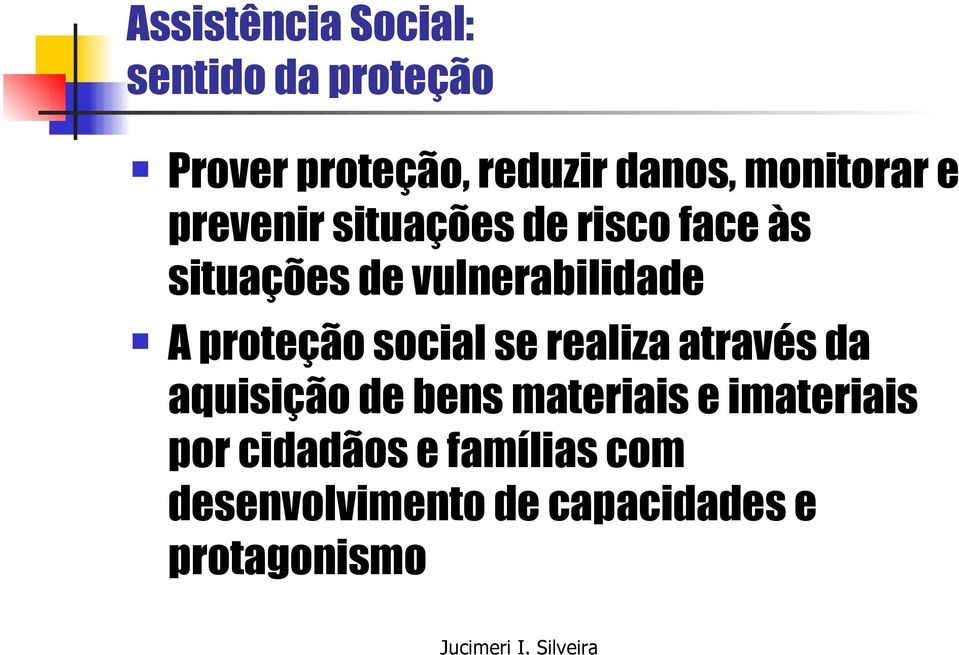 vulnerabilidade A proteção social se realiza através da aquisição de bens
