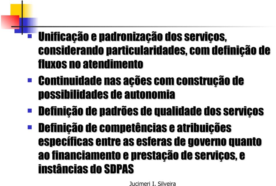 Definição de padrões de qualidade dos serviços Definição de competências e atribuições