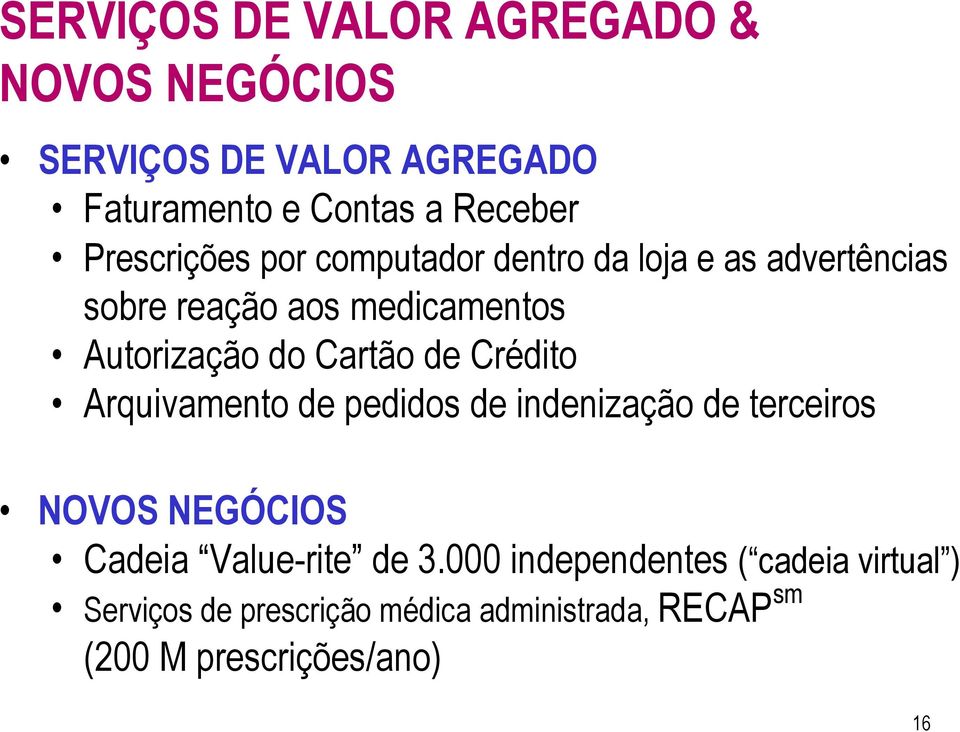 Cartão de Crédito Arquivamento de pedidos de indenização de terceiros NOVOS NEGÓCIOS Cadeia Value-rite de 3.