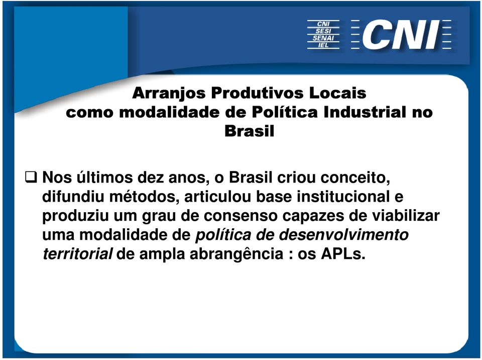 base institucional e produziu um grau de consenso capazes de viabilizar uma