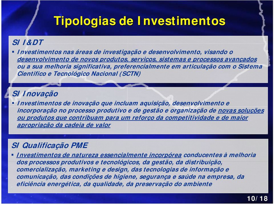 incorporação no processo produtivo e de gestão e organização de novas soluções ou produtos que contribuam para um reforço o da competitividade e de maior apropriação da cadeia de valor SI