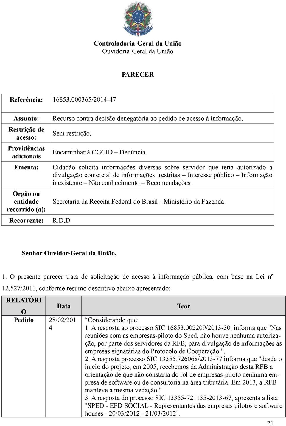 Sem restrição. Encaminhar à CGCID Denúncia.