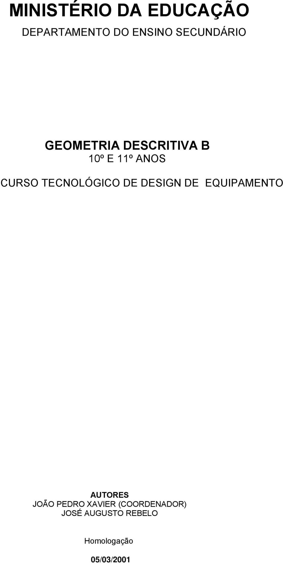 DESIGN DE EQUIPAMENTO CURSO TECNOLÓGICO DE MULTIMÉDIA AUTORES