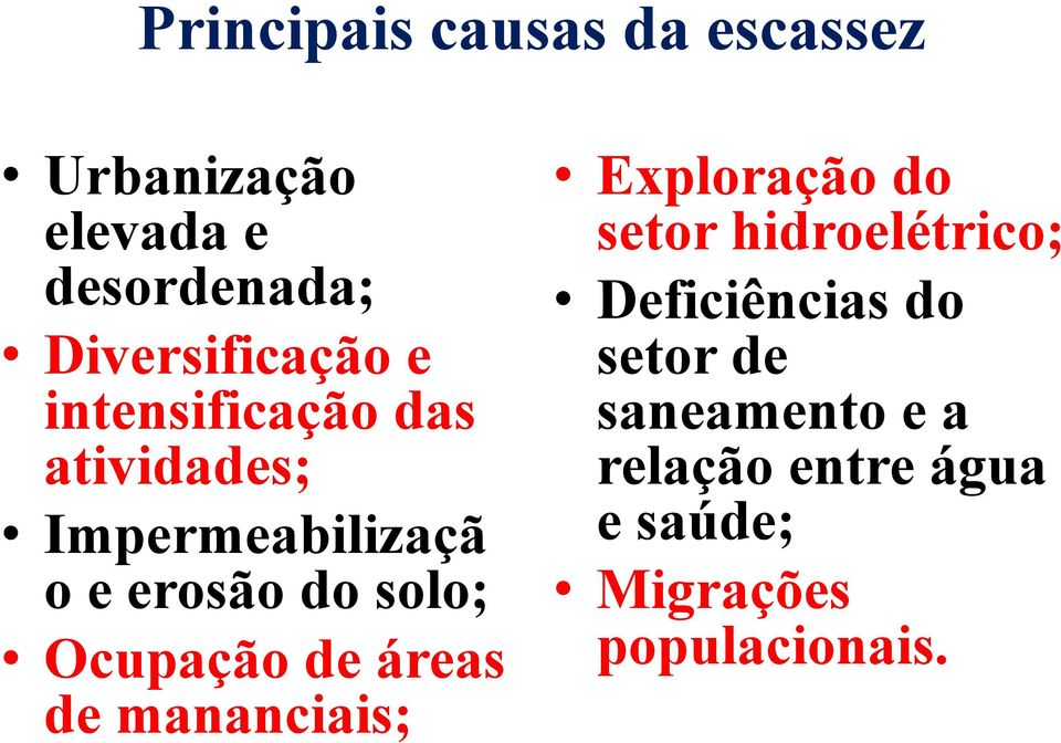 do solo; Ocupação de áreas de mananciais; Exploração do setor hidroelétrico;