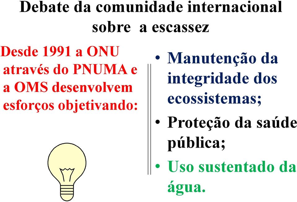 esforços objetivando: Manutenção da integridade dos