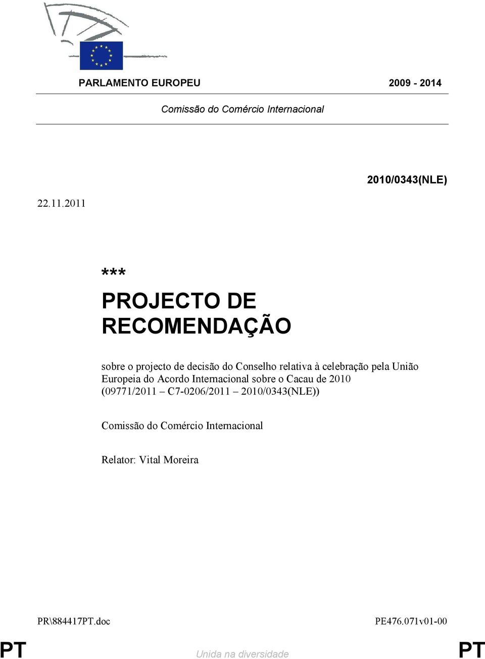 à celebração pela União Europeia do Acordo Internacional sobre o Cacau de 2010 (09771/2011