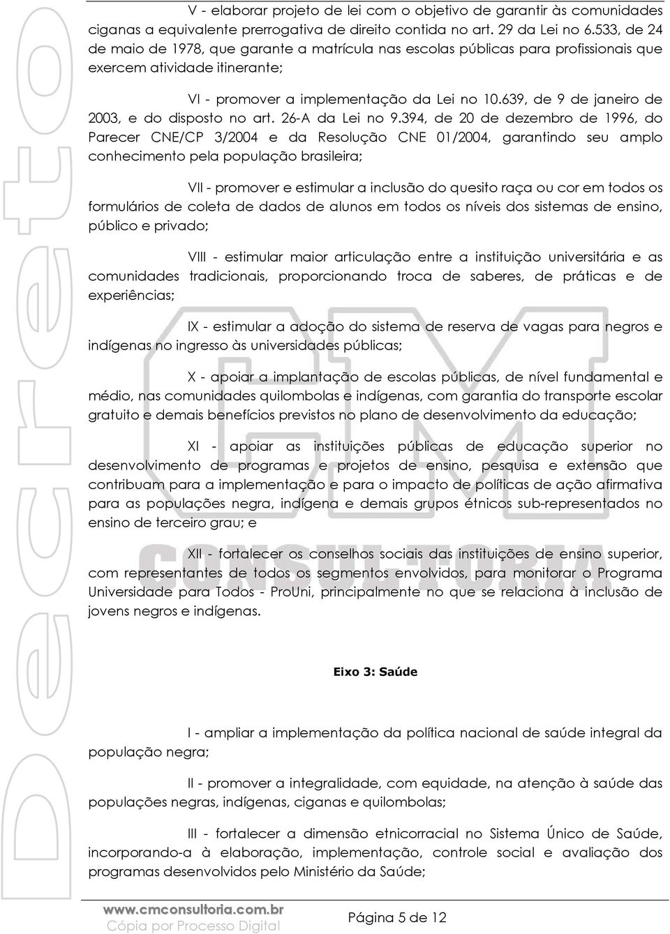 639, de 9 de janeiro de 2003, e do disposto no art. 26-A da Lei no 9.