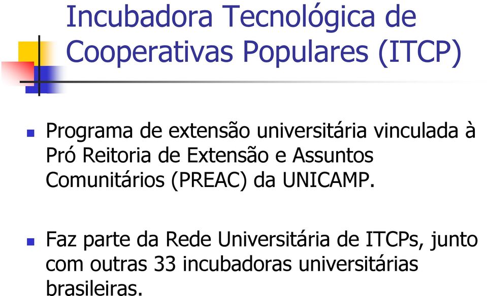 Assuntos Comunitários (PREAC) da UNICAMP.