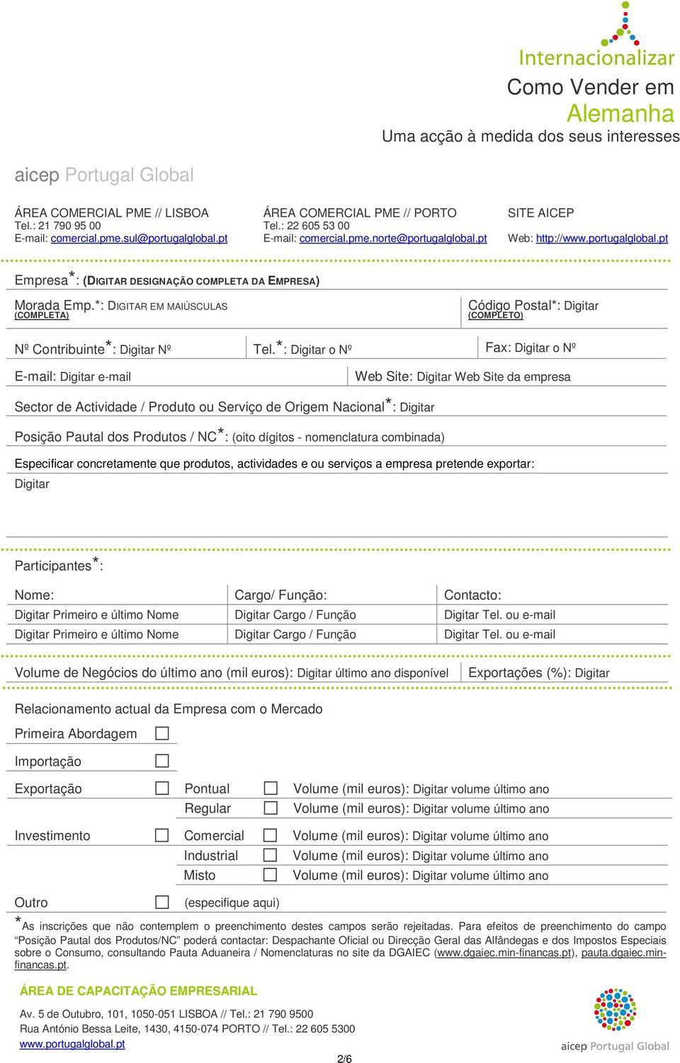 *: DIGITAR EM MAIÚSCULAS (COMPLETA) Código Postal*: Digitar (COMPLETO) Nº Contribuinte*: Digitar Nº Tel.