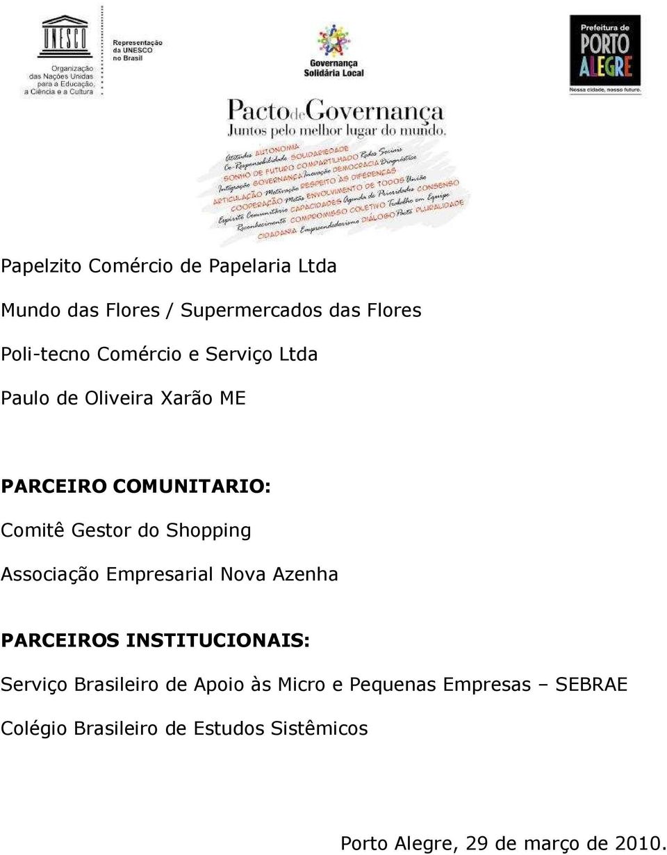 Shopping Associação Empresarial Nova Azenha PARCEIROS INSTITUCIONAIS: Serviço Brasileiro de Apoio