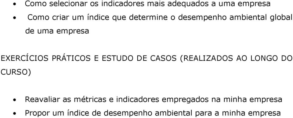 ESTUDO DE CASOS (REALIZADOS AO LONGO DO CURSO) Reavaliar as métricas e indicadores