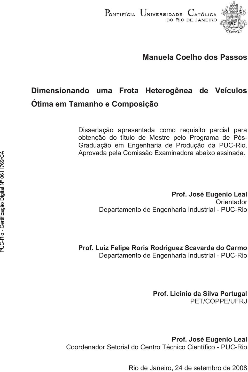 José Eugenio Leal Orientador Departamento de Engenharia Industrial - PUC-Rio Prof.