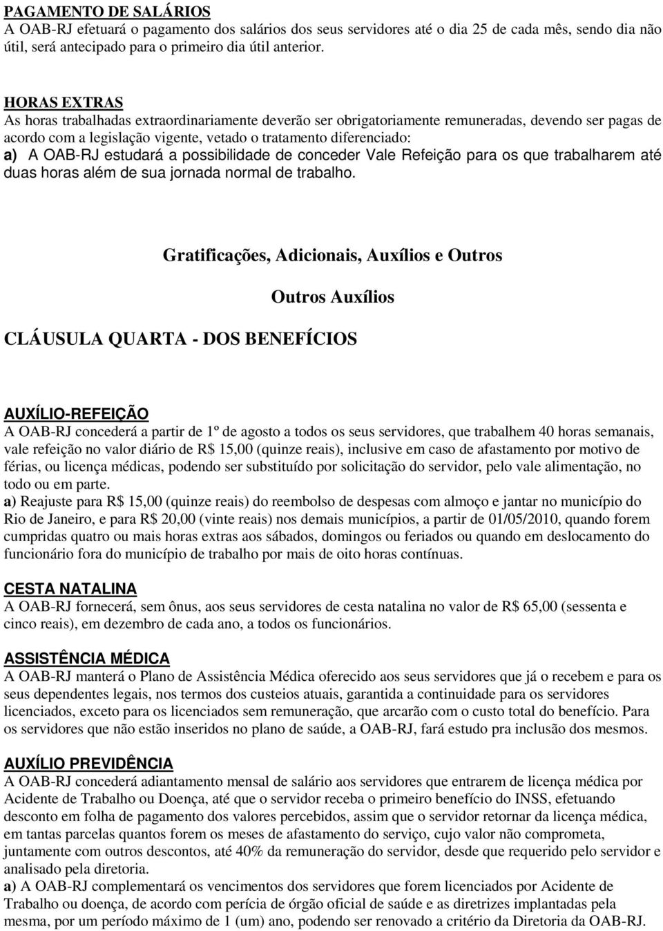 estudará a possibilidade de conceder Vale Refeição para os que trabalharem até duas horas além de sua jornada normal de trabalho.