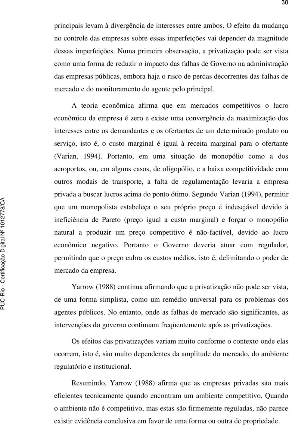 falhas de mercado e do monitoramento do agente pelo principal.