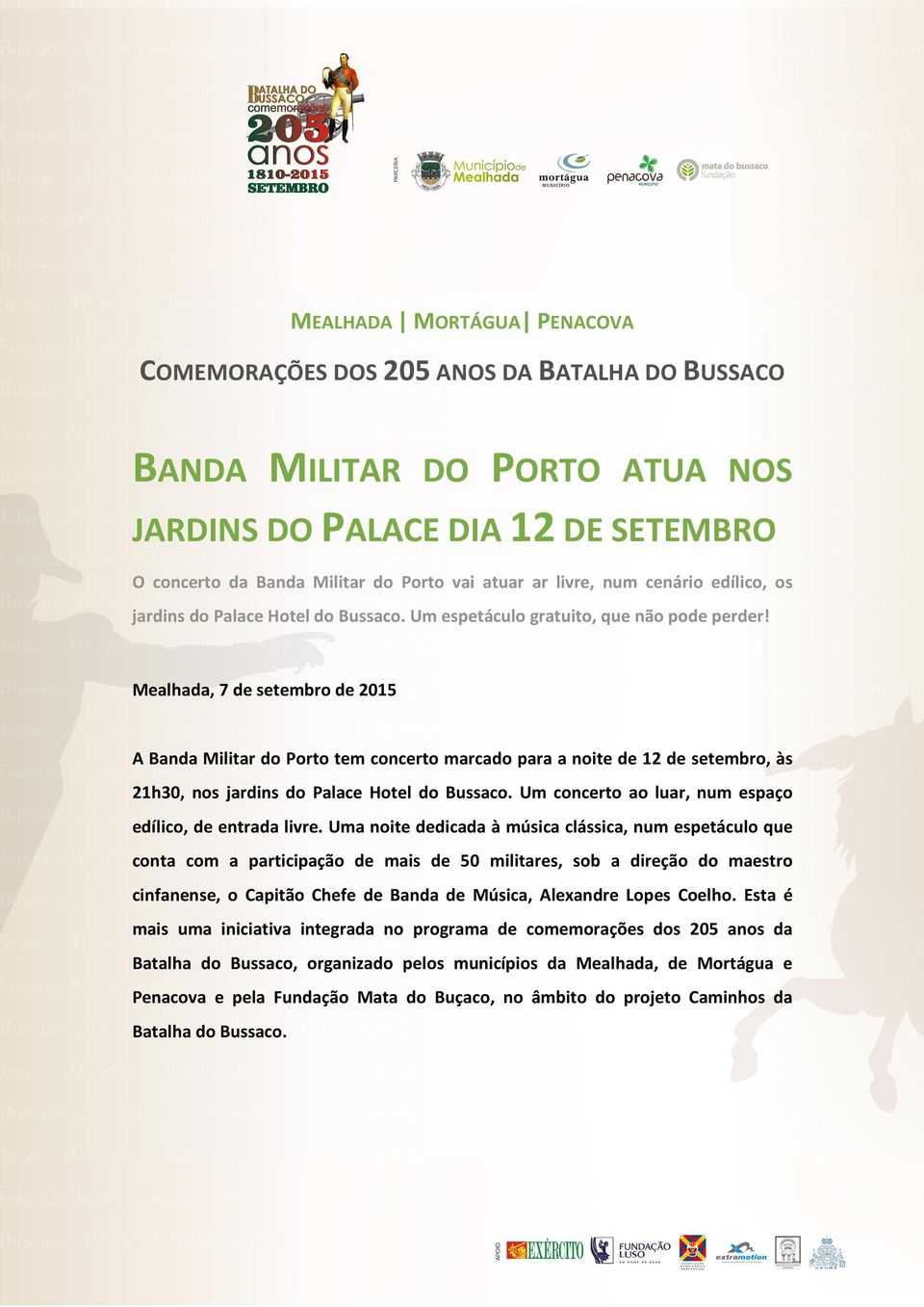 Mealhada, 7 de setembro de 2015 A Banda Militar do Porto tem concerto marcado para a noite de 12 de setembro, às 21h30, nos jardins do Palace Hotel do Bussaco.