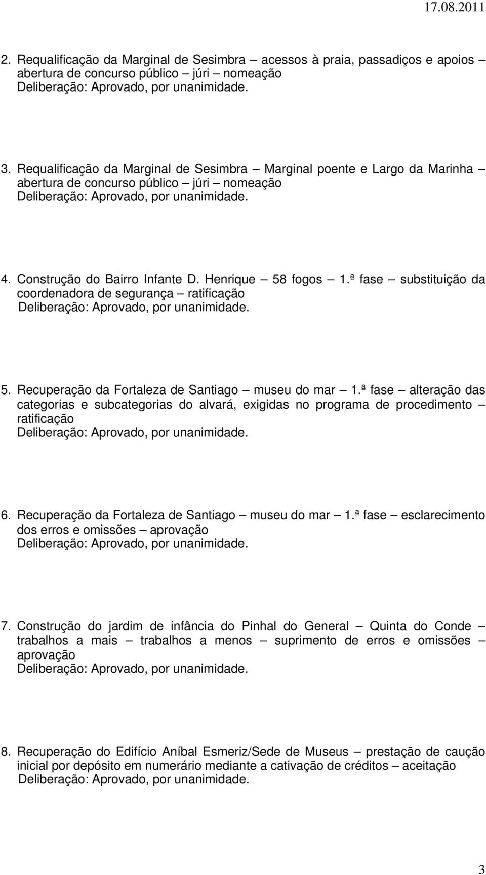ª fase substituição da coordenadora de segurança ratificação 5. Recuperação da Fortaleza de Santiago museu do mar 1.
